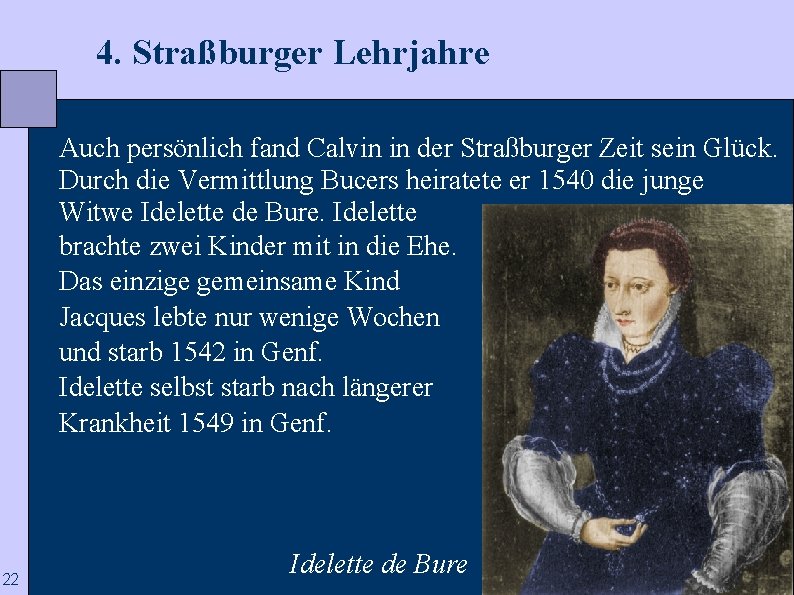  4. Straßburger Lehrjahre Auch persönlich fand Calvin in der Straßburger Zeit sein Glück.