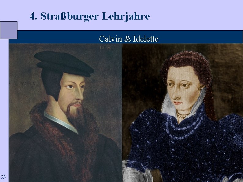  4. Straßburger Lehrjahre 23 Calvin & Idelette 