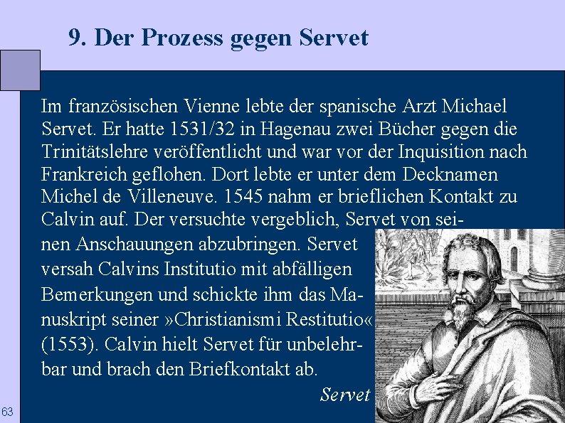  9. Der Prozess gegen Servet Im französischen Vienne lebte der spanische Arzt Michael