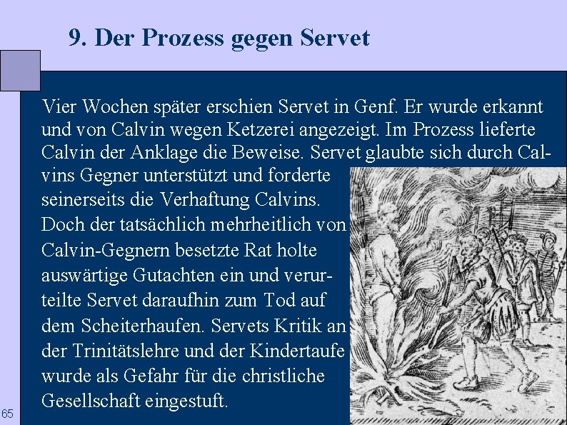  9. Der Prozess gegen Servet 65 Vier Wochen später erschien Servet in Genf.