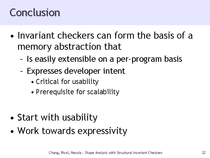 Conclusion • Invariant checkers can form the basis of a memory abstraction that –