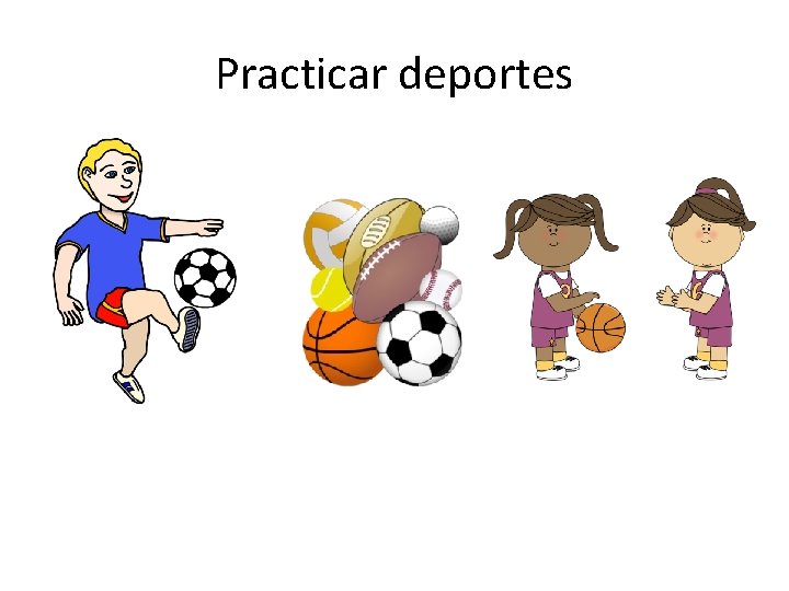 Practicar deportes 