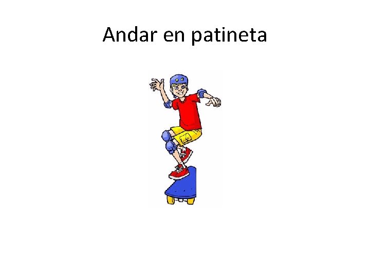 Andar en patineta 