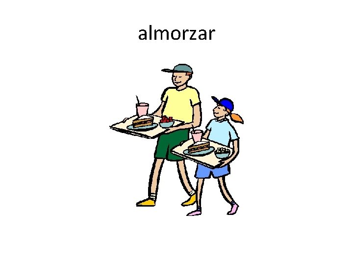 almorzar 