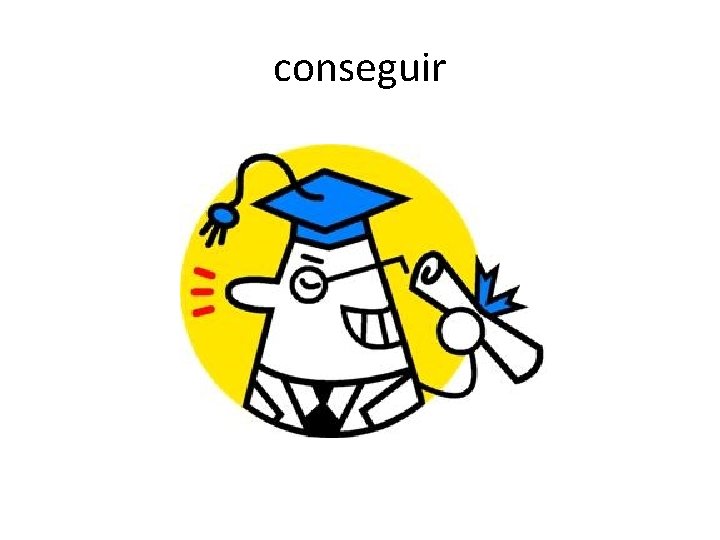 conseguir 