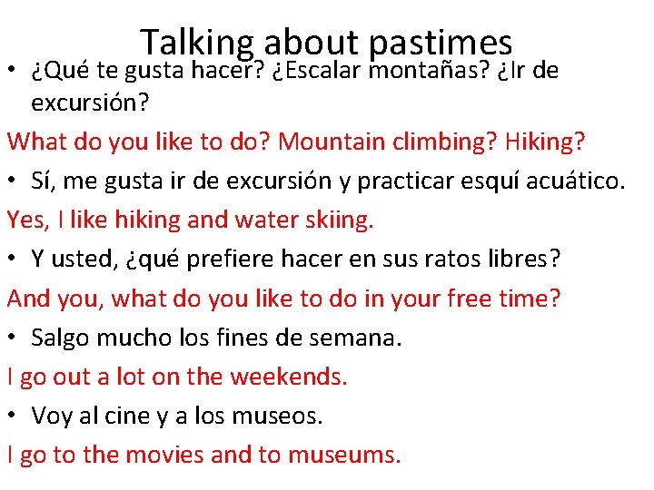 Talking about pastimes • ¿Qué te gusta hacer? ¿Escalar montañas? ¿Ir de excursión? What