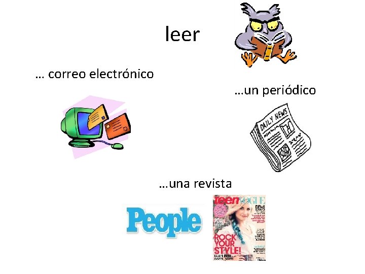 leer … correo electrónico …un periódico …una revista 