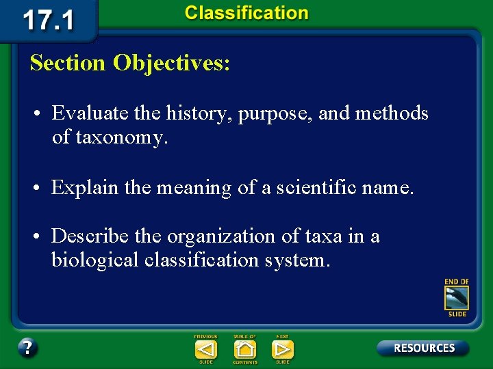 Section Objectives: • Evaluate the history, purpose, and methods of taxonomy. • Explain the