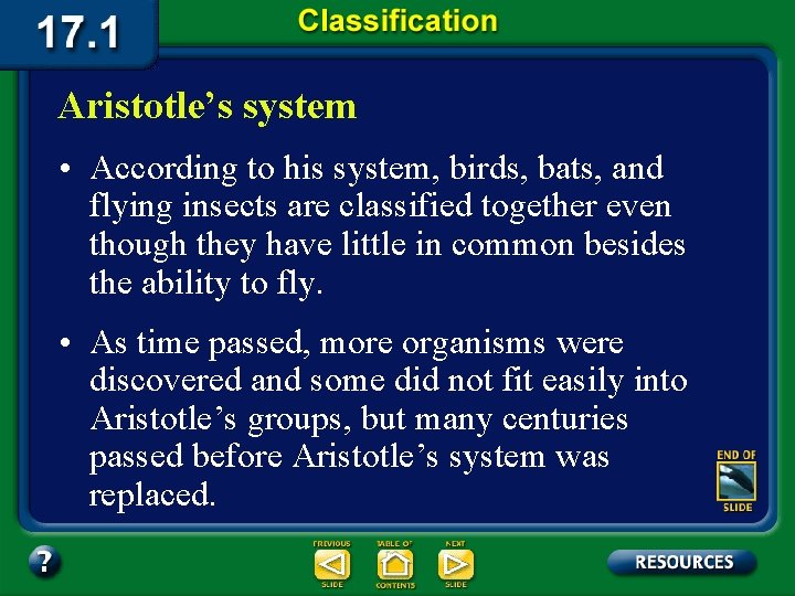 Aristotle’s system • According to his system, birds, bats, and flying insects are classified