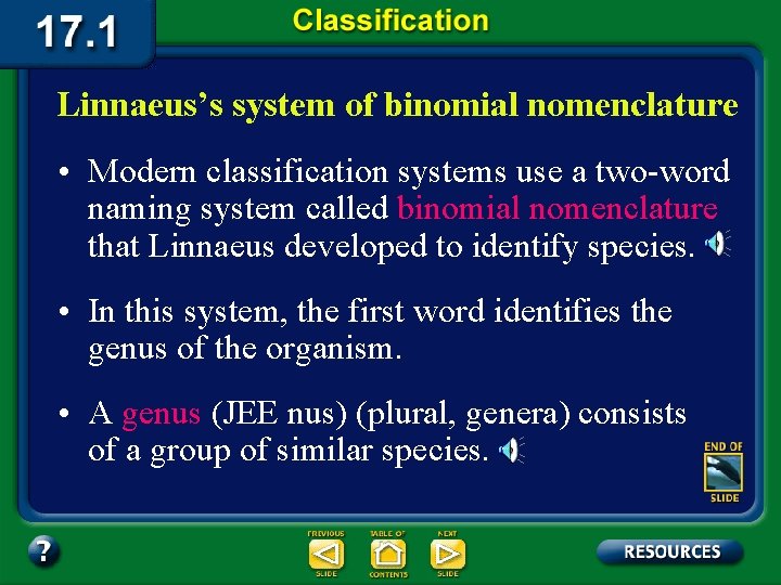 Linnaeus’s system of binomial nomenclature • Modern classification systems use a two-word naming system