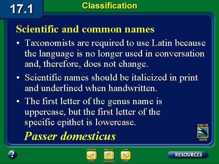 Scientific and common names • Taxonomists are required to use Latin because the language