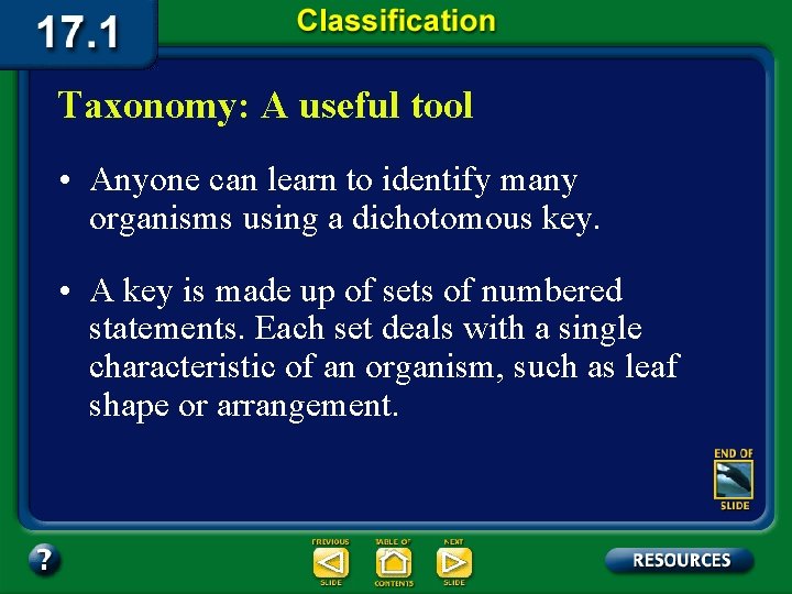 Taxonomy: A useful tool • Anyone can learn to identify many organisms using a