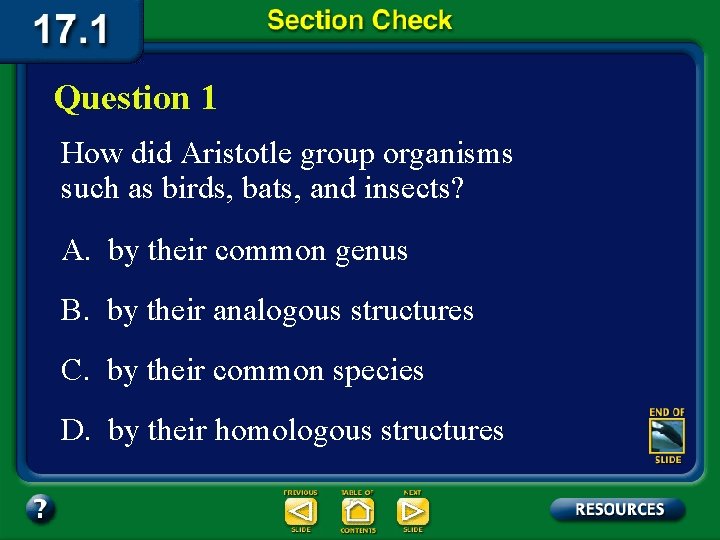 Question 1 How did Aristotle group organisms such as birds, bats, and insects? A.