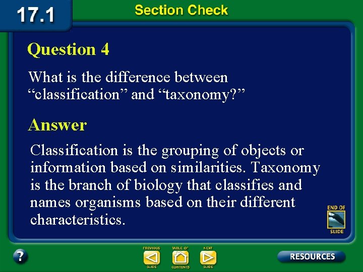 Question 4 What is the difference between “classification” and “taxonomy? ” Answer Classification is