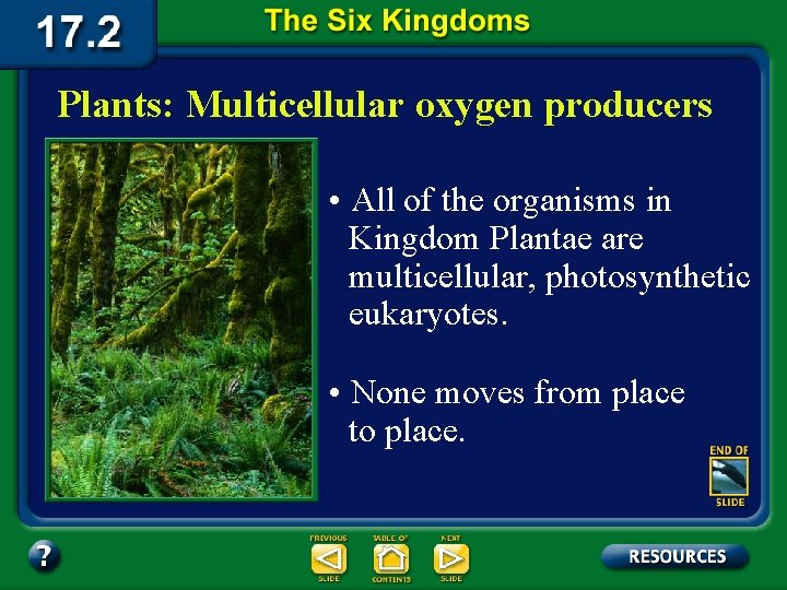 Plants: Multicellular oxygen producers • All of the organisms in Kingdom Plantae are multicellular,