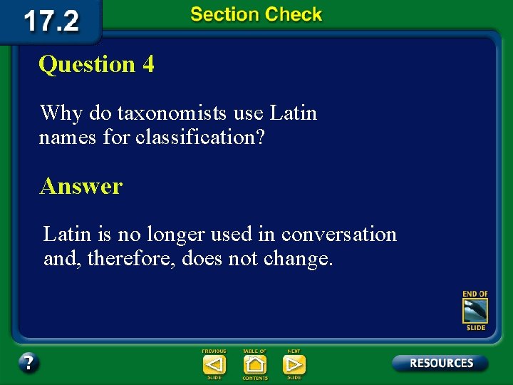 Question 4 Why do taxonomists use Latin names for classification? Answer Latin is no