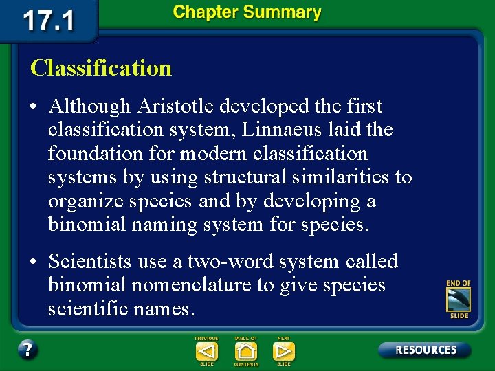 Classification • Although Aristotle developed the first classification system, Linnaeus laid the foundation for