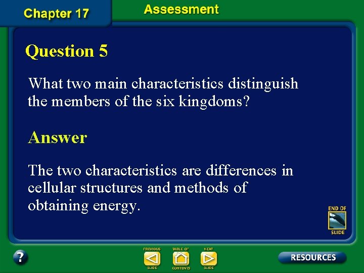 Question 5 What two main characteristics distinguish the members of the six kingdoms? Answer