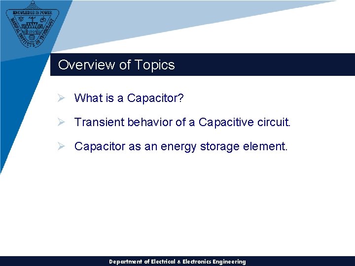 Overview of Topics Ø What is a Capacitor? Ø Transient behavior of a Capacitive