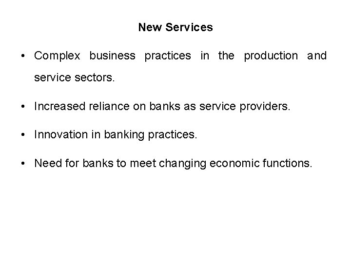 New Services • Complex business practices in the production and service sectors. • Increased