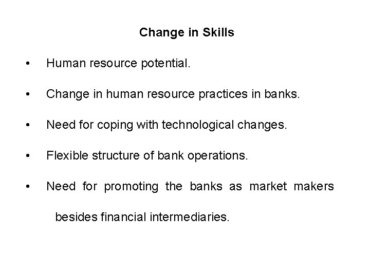 Change in Skills • Human resource potential. • Change in human resource practices in
