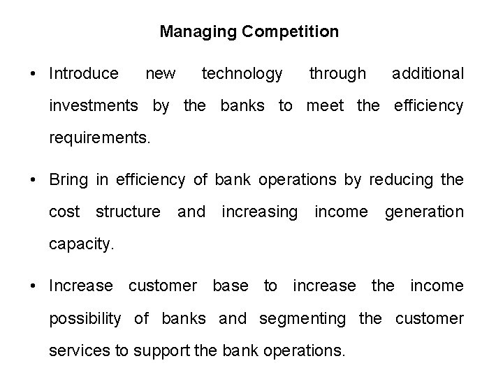 Managing Competition • Introduce new technology through additional investments by the banks to meet