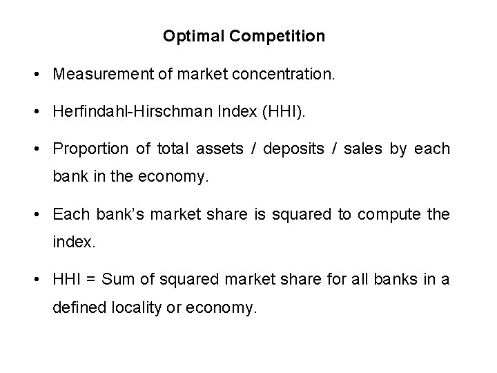 Optimal Competition • Measurement of market concentration. • Herfindahl-Hirschman Index (HHI). • Proportion of