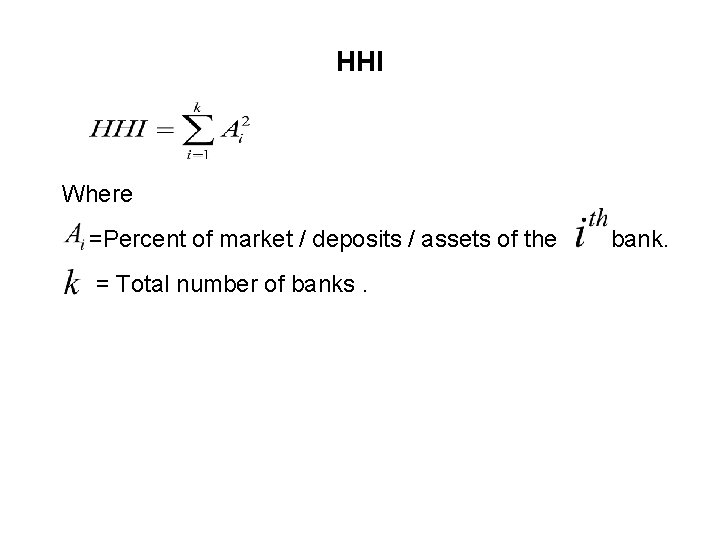 HHI Where =Percent of market / deposits / assets of the = Total number