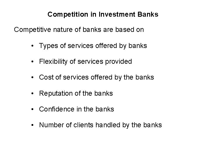 Competition in Investment Banks Competitive nature of banks are based on • Types of