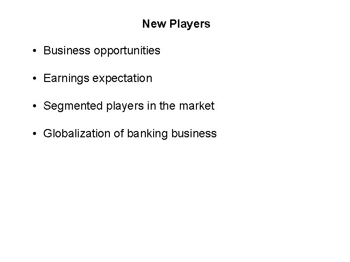New Players • Business opportunities • Earnings expectation • Segmented players in the market