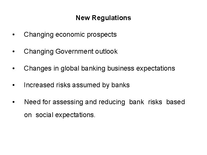 New Regulations • Changing economic prospects • Changing Government outlook • Changes in global