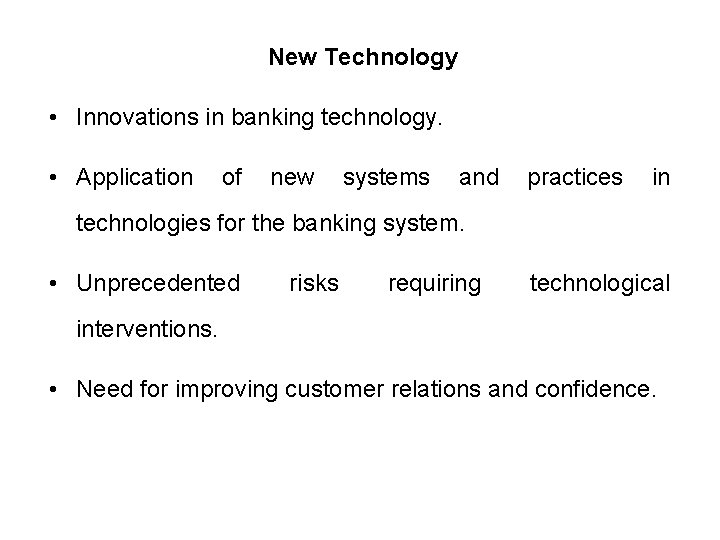 New Technology • Innovations in banking technology. • Application of new systems and practices