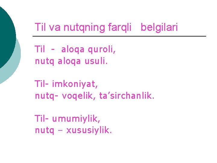 Til vа nutqning fаrqli bеlgilаri Til - аlоqа qurоli, nutq аlоqа usuli. Til- imkоniyat,