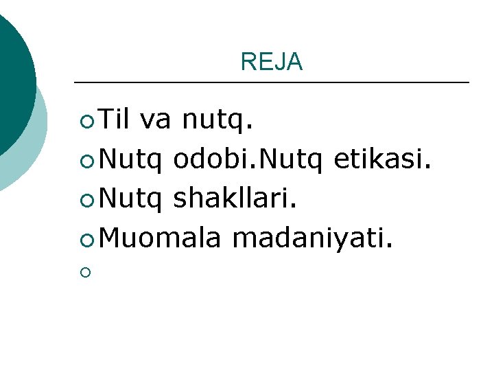 REJA ¡ Til va nutq. ¡ Nutq odobi. Nutq etikasi. ¡ Nutq shakllari. ¡