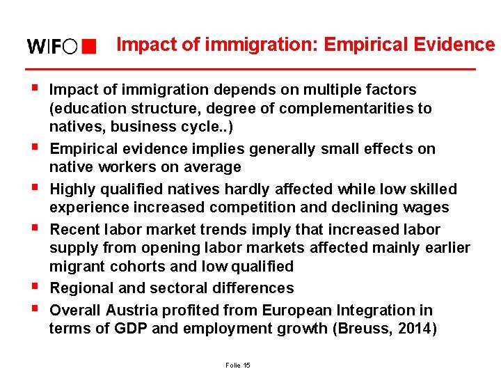 Impact of immigration: Empirical Evidence § § § Impact of immigration depends on multiple
