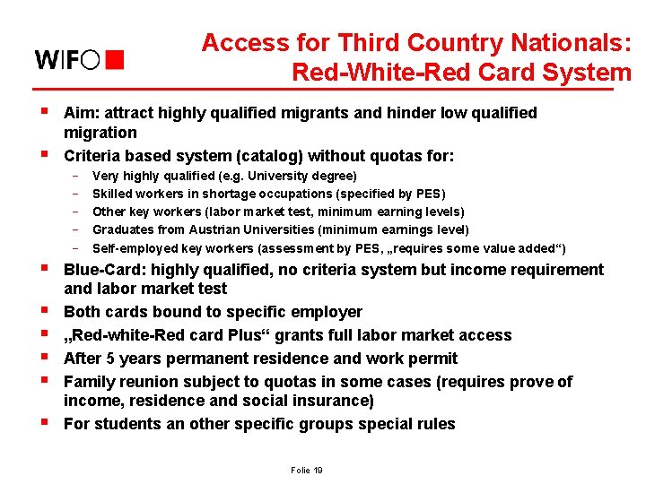 Access for Third Country Nationals: Red-White-Red Card System § § Aim: attract highly qualified