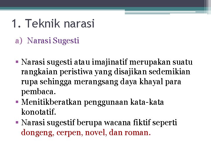1. Teknik narasi a) Narasi Sugesti § Narasi sugesti atau imajinatif merupakan suatu rangkaian