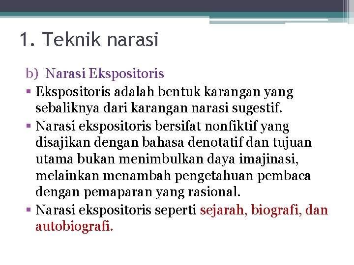 1. Teknik narasi b) Narasi Ekspositoris § Ekspositoris adalah bentuk karangan yang sebaliknya dari