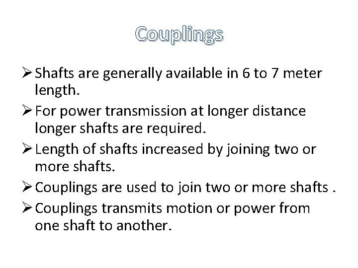 Couplings Ø Shafts are generally available in 6 to 7 meter length. Ø For