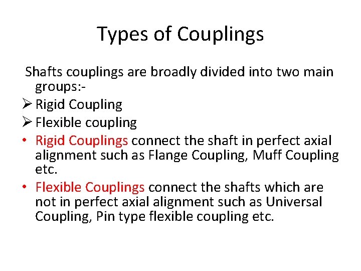 Types of Couplings Shafts couplings are broadly divided into two main groups: Ø Rigid