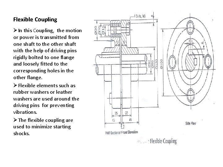 Flexible Coupling ØIn this Coupling, the motion or power is transmitted from one shaft