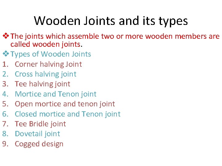 Wooden Joints and its types v The joints which assemble two or more wooden
