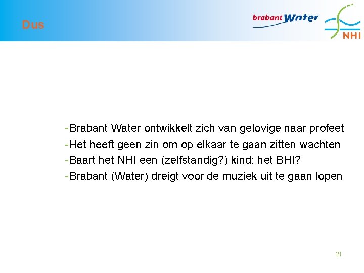 Dus -Brabant Water ontwikkelt zich van gelovige naar profeet -Het heeft geen zin om