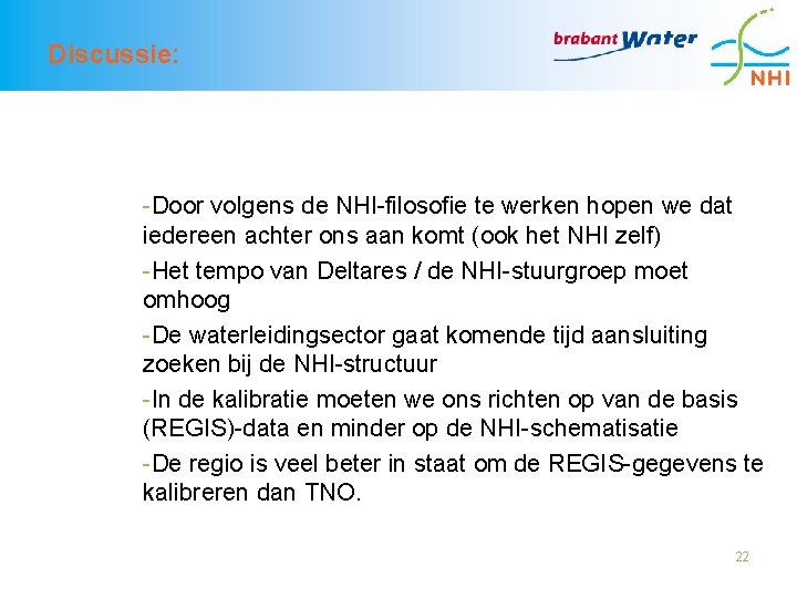 Discussie: -Door volgens de NHI-filosofie te werken hopen we dat iedereen achter ons aan