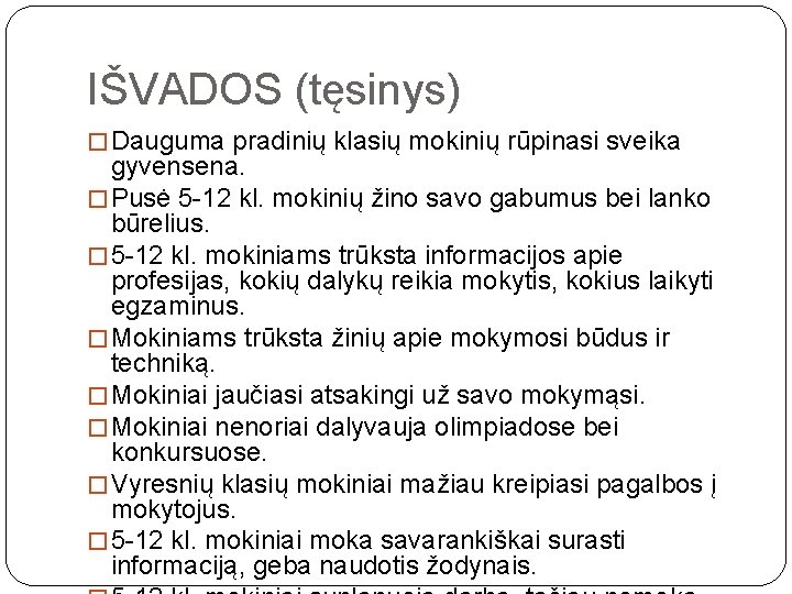 IŠVADOS (tęsinys) � Dauguma pradinių klasių mokinių rūpinasi sveika gyvensena. � Pusė 5 -12