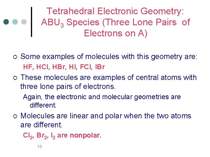 Tetrahedral Electronic Geometry: ABU 3 Species (Three Lone Pairs of Electrons on A) ¢