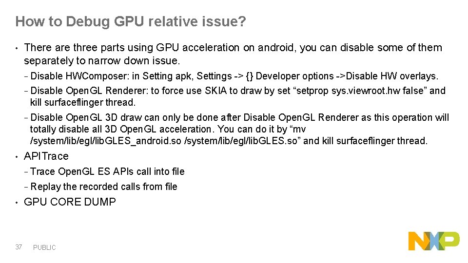 How to Debug GPU relative issue? • There are three parts using GPU acceleration