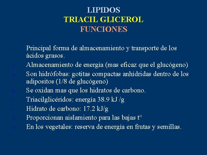 LIPIDOS TRIACIL GLICEROL FUNCIONES 1. 2. A. B. • • C. D. Principal forma