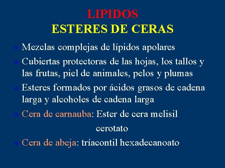 LIPIDOS ESTERES DE CERAS Mezclas complejas de lípidos apolares v Cubiertas protectoras de las