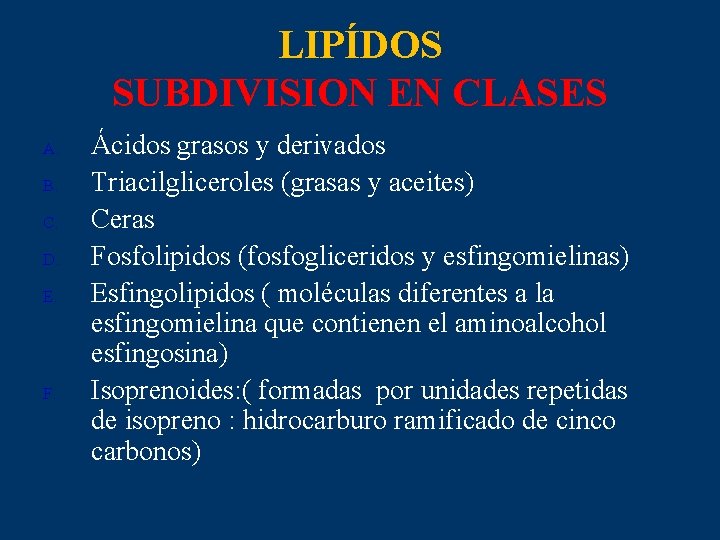 LIPÍDOS SUBDIVISION EN CLASES A. B. C. D. E. F. Ácidos grasos y derivados